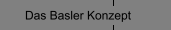 Das Basler Konzept